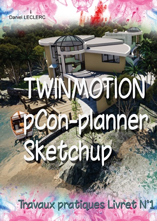 publier-un-livre.com_1668-livret-n-1-avec-twinmotion-sketchup-pcon-planner