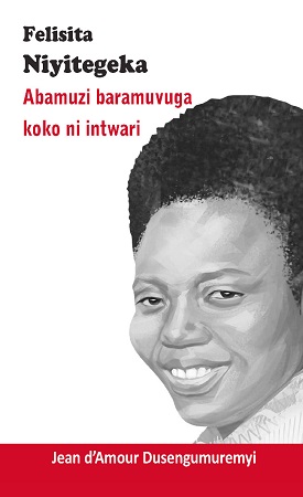 publier-un-livre.com_2219-felisita-niyitegeka-abamuzi-baramuvuga-koko-ni-intwari