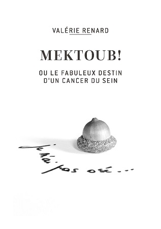 Publier Un Livre Avec Le Livre En Papier Mektoub Ou Le Fabuleux Destin D Un Cancer Du Sein
