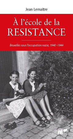 publier-un-livre.com_3342-a-l-ecole-de-la-resistance-bruxelles-sous-occupation-nazie-1940-1944