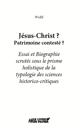 publier-un-livre.com_4536-jesus-christ-patrimoine-conteste-essai-et-biographie-scrutes-sous-le-prisme-holistique-de-la-topologie-des-sciences-historico-critiques