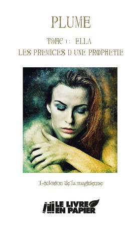 publier-un-livre.com_875-ella-les-premices-d-une-prophetie-l-eclosion-de-la-magicienne-tome-1